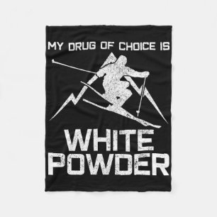 Funny Ski Shirt - My Drug Of Choice Is White Powde Fleece Blanket