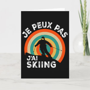 Funny Ski Skiing Lover Humour Je Peux Pas J'ai Ski Card