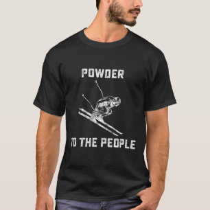 Funny Ski T Shirts - Powder To The People Funny Sk