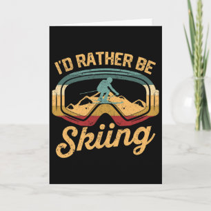 Funny Ski Winter Sports Lover Skier I'd Rather Be  Card