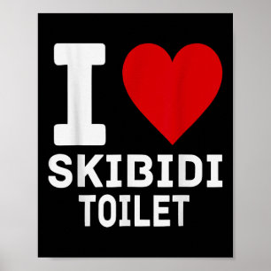 Funny Skibidi Meme I Love Skibidi Toilet For Men A Poster