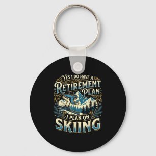 Funny skier do have a retirement plan skiing key ring
