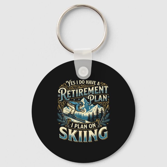 Funny skier do have a retirement plan skiing key ring (Front)