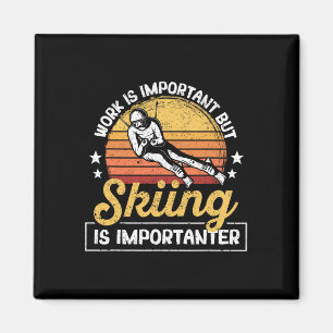 Funny Skier Work Is Important But Skiing Is Import Magnet