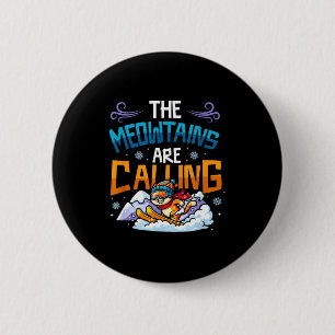 Funny skiing cat the meowtains are calling mountai 6 cm round badge