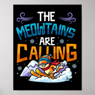 Funny skiing cat the meowtains are calling mountai poster