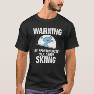 Funny Skiing Gift For Men Women Skier Ski Winter F T-Shirt