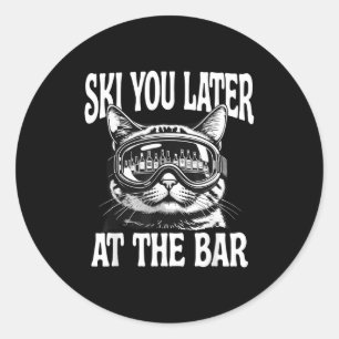 Funny skiing goggles cat ski you later at the bar  classic round sticker