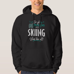 Funny Skiing Graphic - I've Got 99 Problems! Hoodie