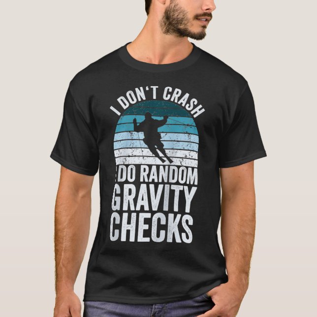 Funny Skiing I Don't Crash I Do Random Gravity Che T-Shirt (Front)