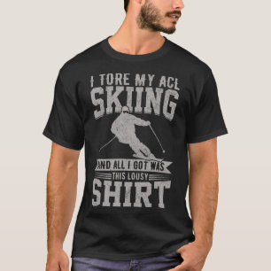 Funny Skiing I Tore My Acl Skiing Knee Injury Inju T-Shirt