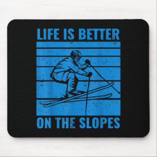 Funny skiing life is better on the slopes ski love mouse pad