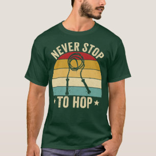 Funny Skipping Rope Jumping Rope Jump Rope Never S T-Shirt