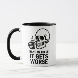 Funny Skull Hang In There It Gets Worse Mug