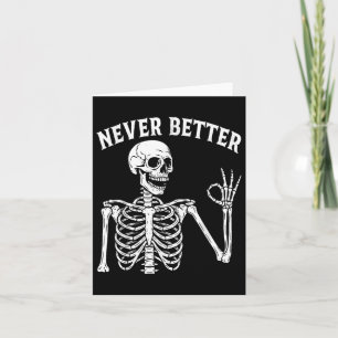 Funny Skull Never Better Skeleton For Women Hallow Card