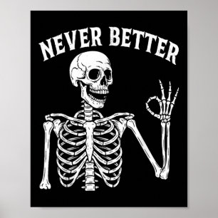 Funny Skull Never Better Skeleton For Women Hallow Poster