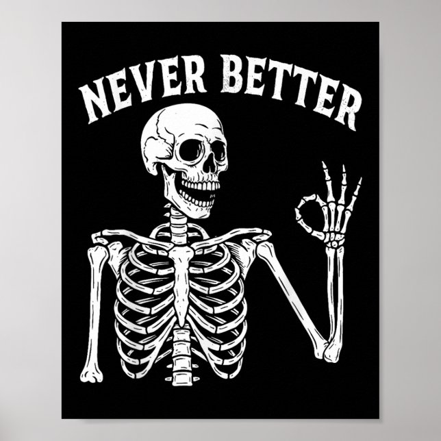 Funny Skull Never Better Skeleton For Women Hallow Poster (Front)