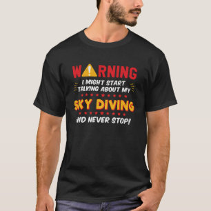 Funny Sky Diving Sky Diver Saying Joke Graphic T-Shirt
