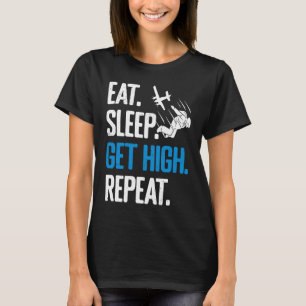 Funny Skydiving Eat Sleep Get High Repeat Skydiver T-Shirt