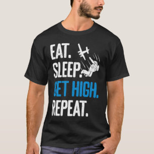 Funny Skydiving Eat Sleep Get High Repeat Skydiver T-Shirt