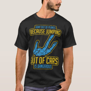 Funny Skydiving Parachuting Jump Out Of Planes Gif T-Shirt