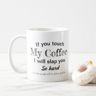 Funny slap quote coffee mug - double sided
