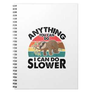 Funny Sleep Sloth T Shirt Anything You Can Do Men Notebook