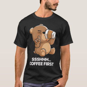Funny Sleepy Bear Coffee First T-Shirt