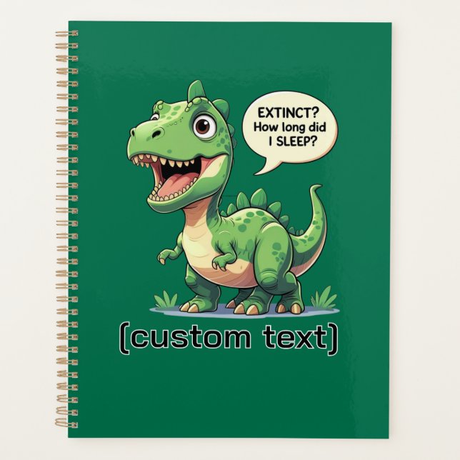 Funny Sleepy Dinosaur Custom Text  Planner (Front)