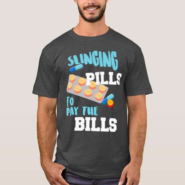Funny Slinging Pills To Pay The Bills Cool Gift T-Shirt (Front)