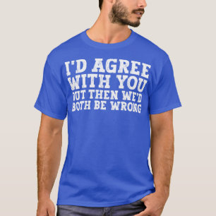 funny slogan and dark humour sayings 1 T-Shirt