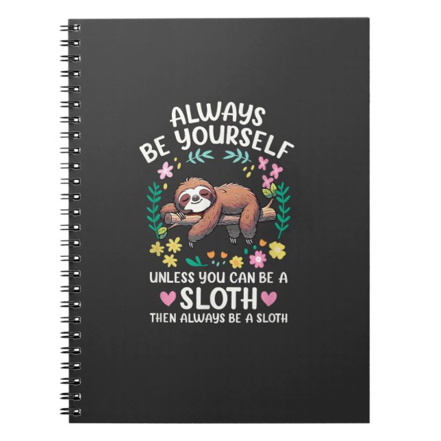 Funny Sloth Always Be Yourself, Unless You Can Be  Notebook (Front)
