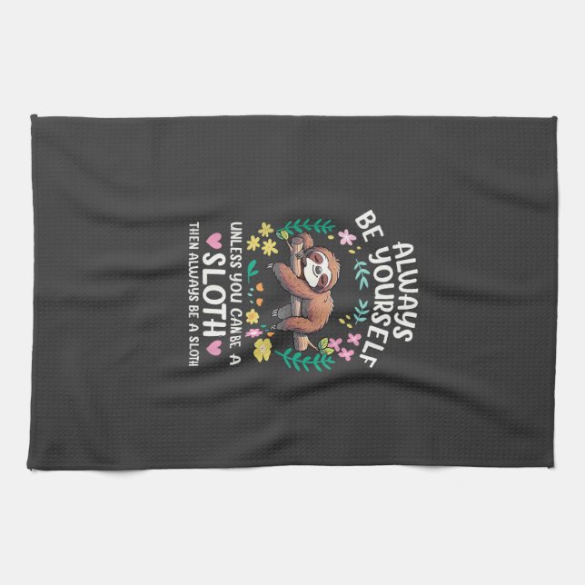 Funny Sloth Always Be Yourself, Unless You Can Be  Tea Towel (Horizontal)