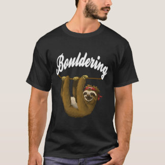 Funny Sloth Bouldering Climbing Humor For Lazy Cli T-Shirt