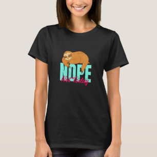 Funny Sloth Don't Be A Yes Person Just Say No Som T-Shirt