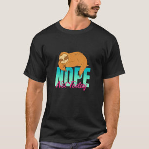 Funny Sloth Don't Be A Yes Person Just Say No Som T-Shirt