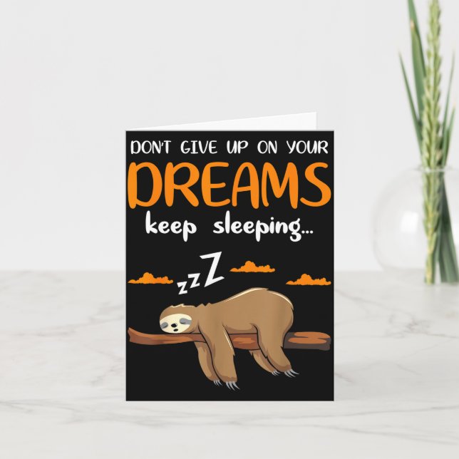 Funny Sloth Dont Give Up On Your Dreams Keep Sleen Card (Front)