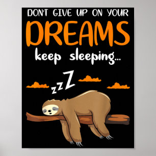 Funny Sloth Dont Give Up On Your Dreams Keep Sleen Poster