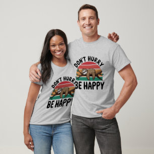 Funny Sloth Dont Hurry Be Happy Graphic Men Women T-Shirt