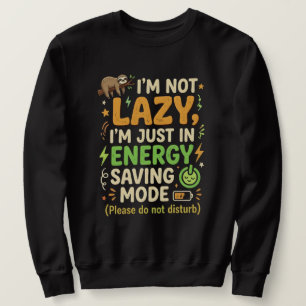 Funny Sloth Energy Saving Mode Typography Design Sweatshirt
