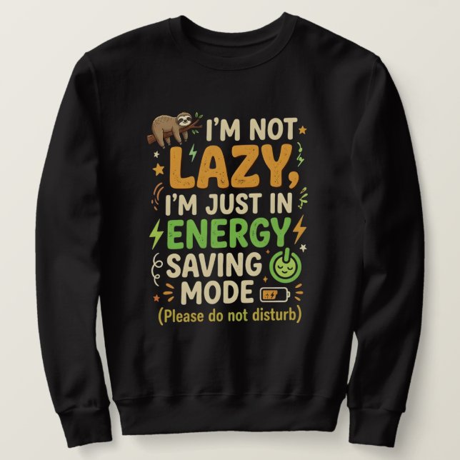 Funny Sloth Energy Saving Mode Typography Design Sweatshirt (Design Front)