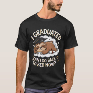 Funny Sloth Graduation Shirt - I Graduated Can I S