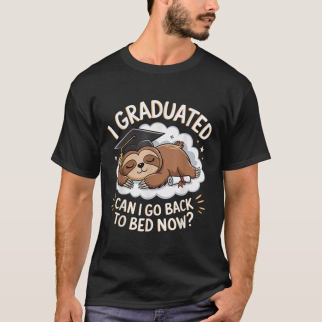 Funny Sloth Graduation Shirt - I Graduated Can I S (Front)