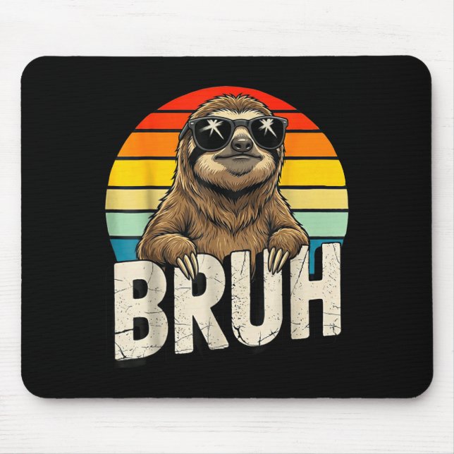 Funny Sloth Graphic Meme Lover Bruh Sloth Lovers  Mouse Pad (Front)