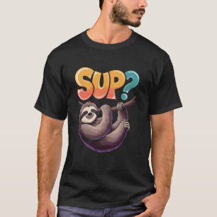 Funny Sloth Hanging Saying Sup T-Shirt