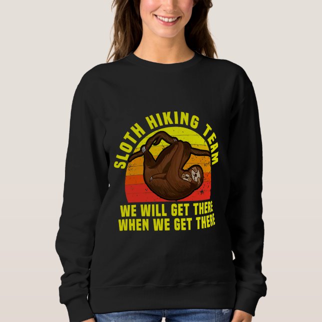 Funny Sloth Hiking Team Slow Moving Sweatshirt (Front)