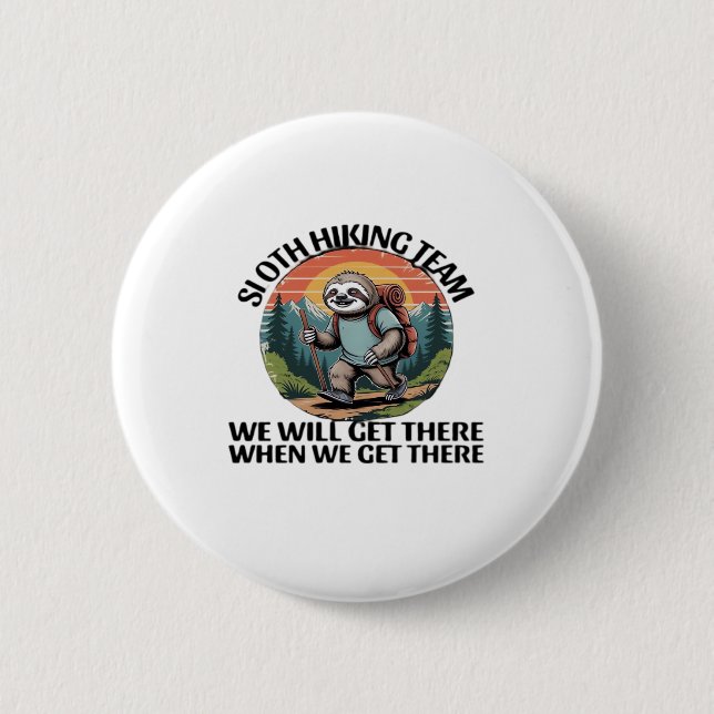 Funny Sloth Hiking Team we'll get there when we ge 6 Cm Round Badge (Front)