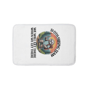 Funny Sloth Hiking Team we'll get there when we ge Bath Mat