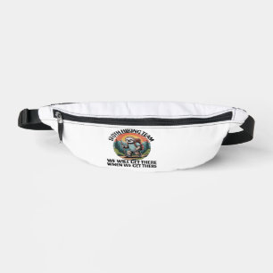 Funny Sloth Hiking Team we'll get there when we ge Bum Bags