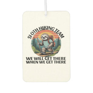 Funny Sloth Hiking Team we'll get there when we ge Car Air Freshener